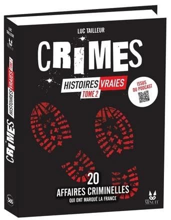 Crimes : Histoires vraies : Tome 2. 20 affaires criminelles qui ont marqué la France