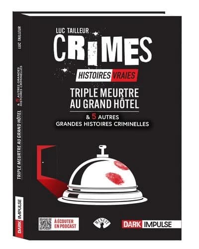Triple meurtre au Grand Hôtel et 5 autres grandes histoires criminelles
