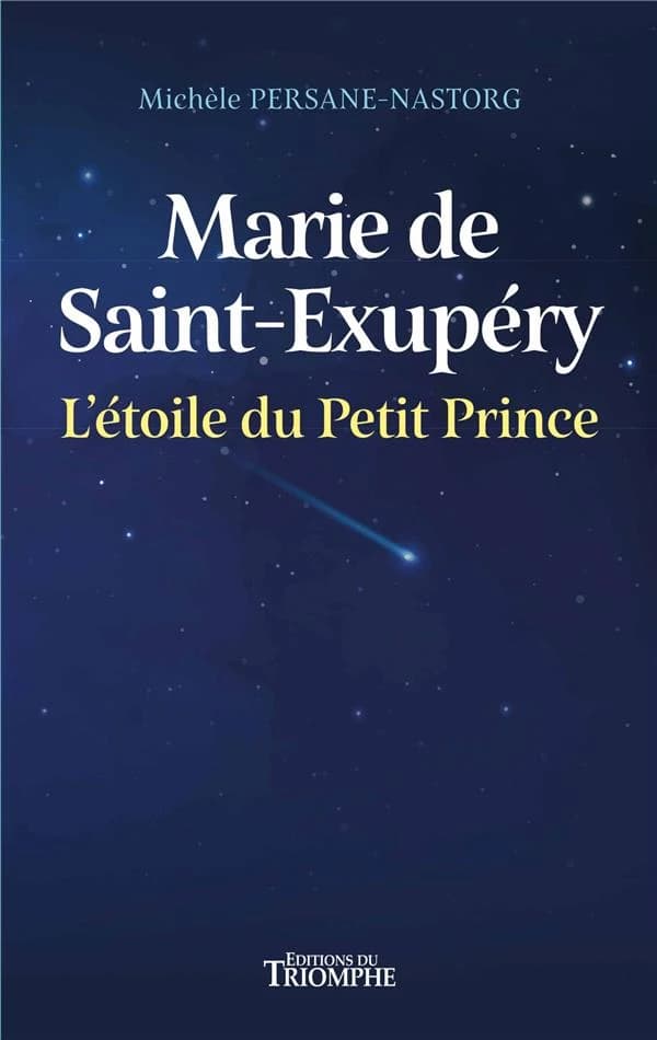 Marie de Saint-Exupéry : l'étoile du Petit prince : récit biographique (Nouvelle éd.) Michèle Persane-Nastorg