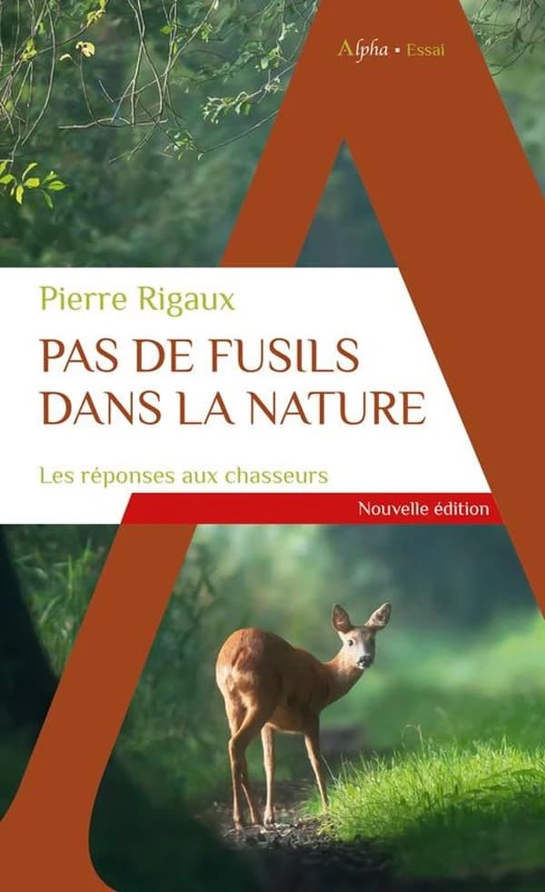 Pas de fusils dans la nature: Les réponses aux chasseurs : Nouvelle Edition