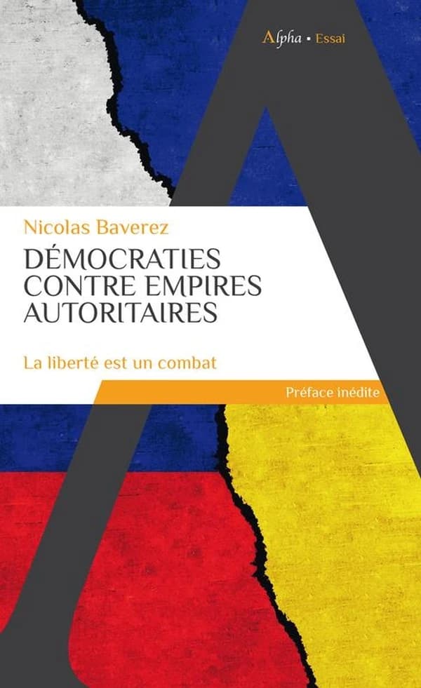 Démocraties contre empires autoritaires : la liberté est un combat ([Nouvelle éd. avec une] préface inédite) Nicolas Baverez