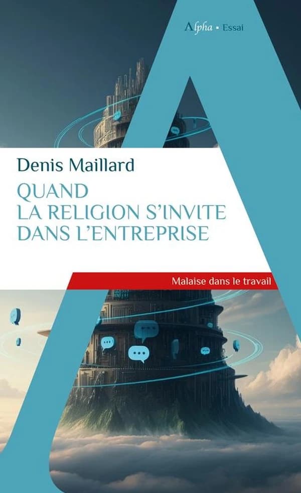 Quand la religion s'invite dans l'entreprise ([Nouvelle éd. augmentée d'une préface]) Denis Maillard