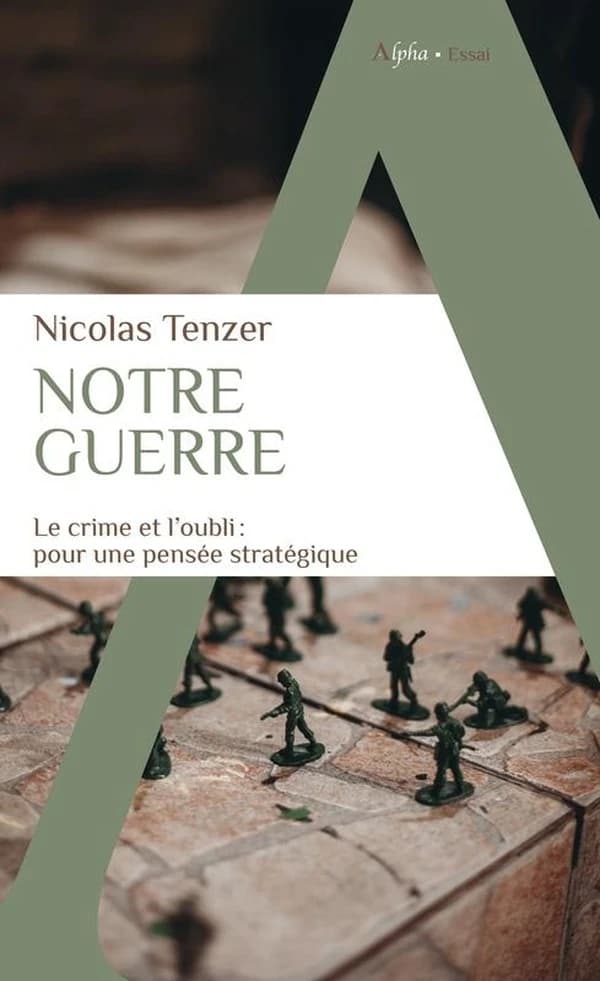 Notre guerre : le crime et l'oubli, pour une pensée stratégique
