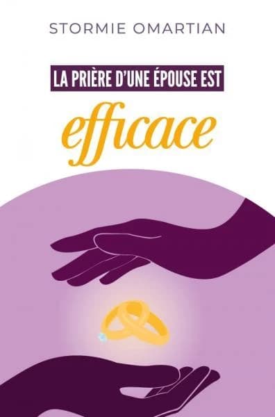 La prière d'une épouse est efficace (Nouvelle éd. revue et corrigée) Stormie Omartian