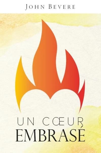 Un coeur embrasé : votre coeur brûle-t-il pour Dieu ?