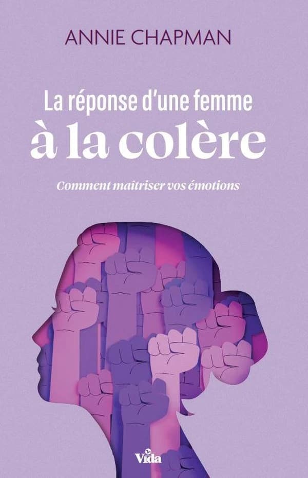 La réponse d'une femme à la colère : comment maîtriser vos émotions (Éd. revue 2023) Annie Chapman