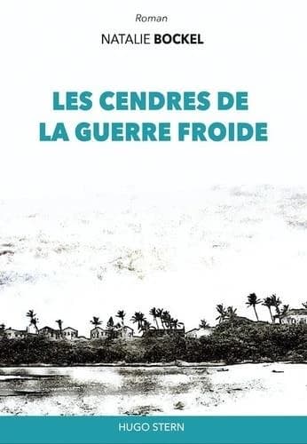 Les cendres de la Guerre froide : roman