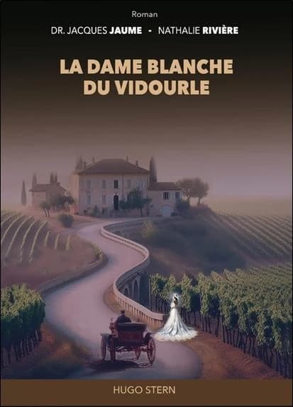 La dame blanche du Vidourle : roman