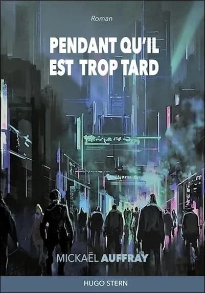 Pendant qu'il est trop tard : roman
