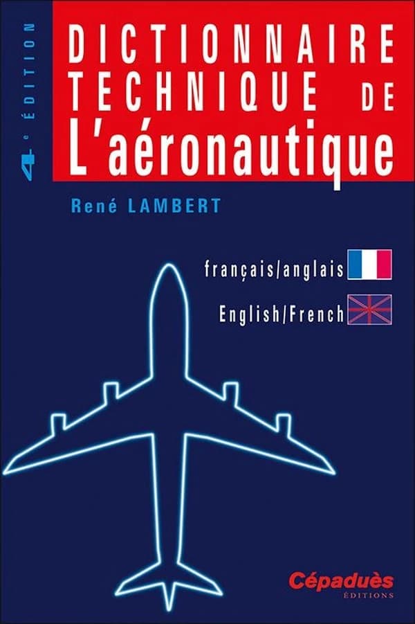Dictionnaire technique de l'aéronautique : anglais-français, français-anglais (4e éd.) René Lambert : Technical dictionary of aeronautics : English-French, French-English