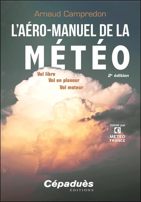 L'aéro-manuel de la météo : vol libre, vol en planeur, vol moteur (2e éd.) Arnaud Campredon