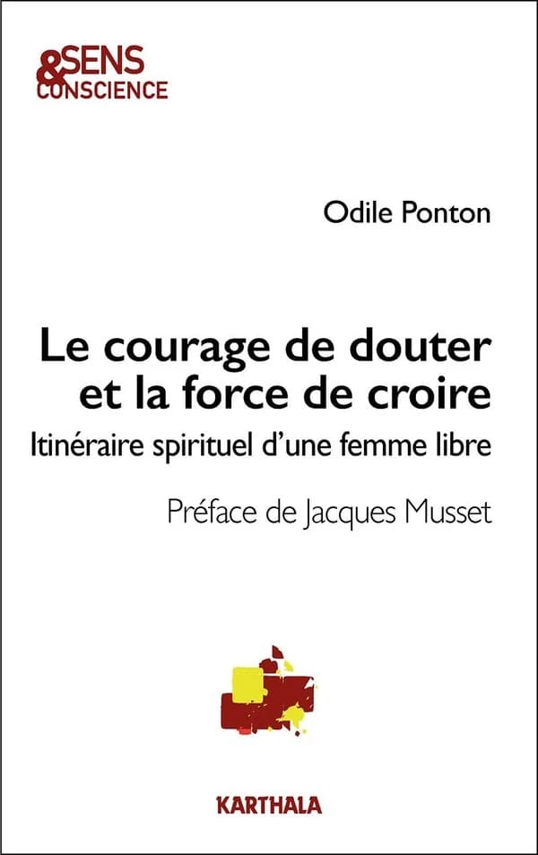 Le courage de douter et la force de croire : itinéraire spirituel d'une femme libre