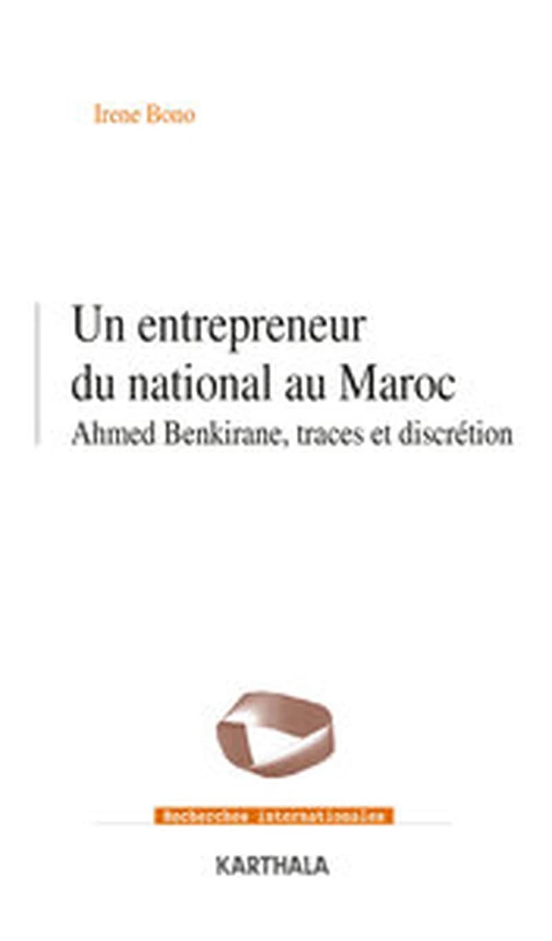 Un entrepreneur du national au Maroc : Ahmed Benkirane, traces et discrétion