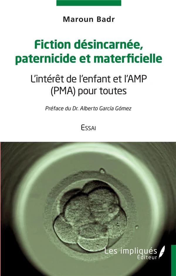 Fiction désincarnée, paternicide et materficielle : l'intérêt de l'enfant et l'AMP (PMA) pour toutes