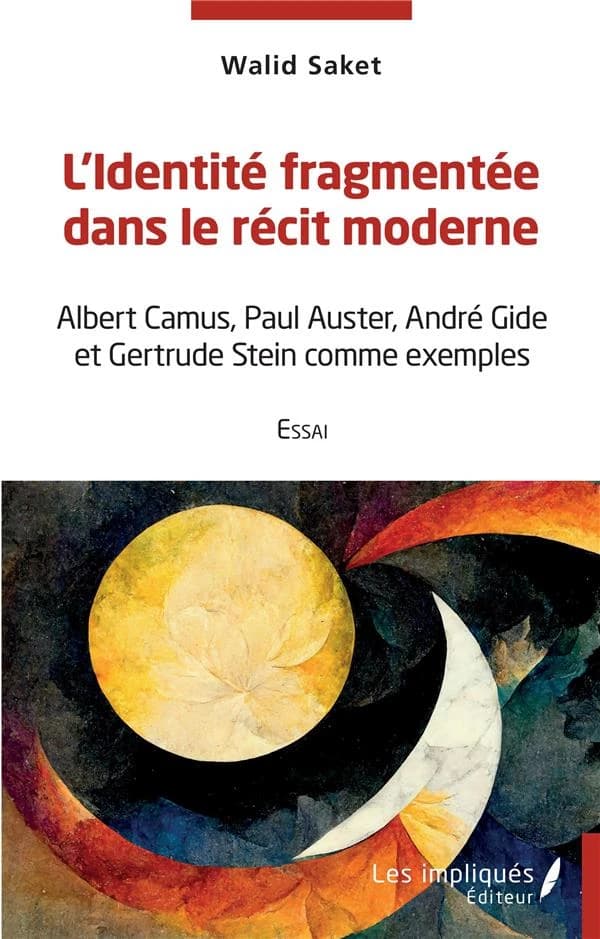 L'identité fragmentée dans le récit moderne : Albert Camus, Paul Auster, André Gide et Gertrude Stein comme exemples