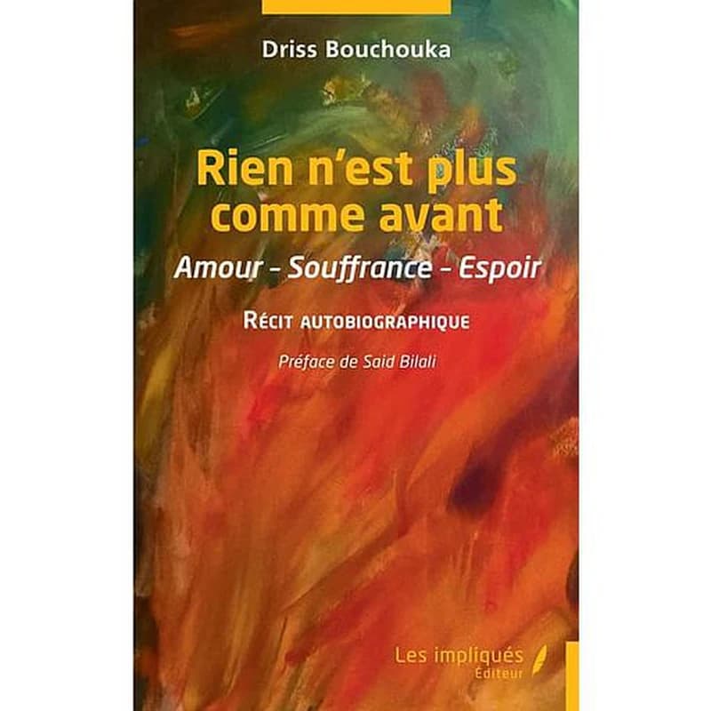 Rien n'est plus comme avant : amour, souffrance, espoir : récit autobiographique