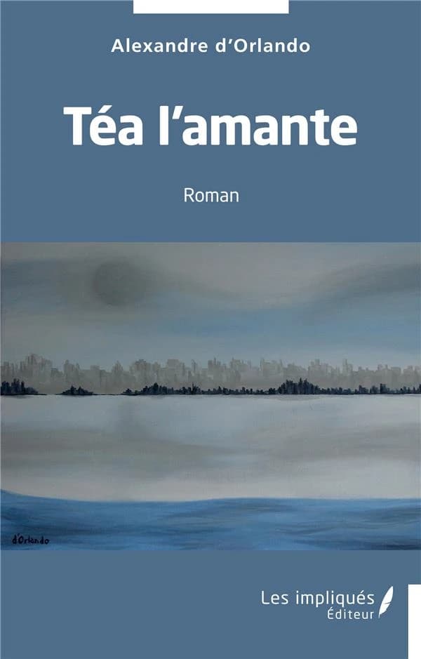 Téa l'amante : roman