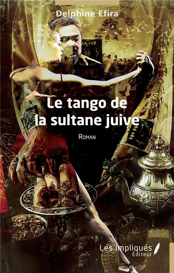 Le tango de la sultane juive : roman
