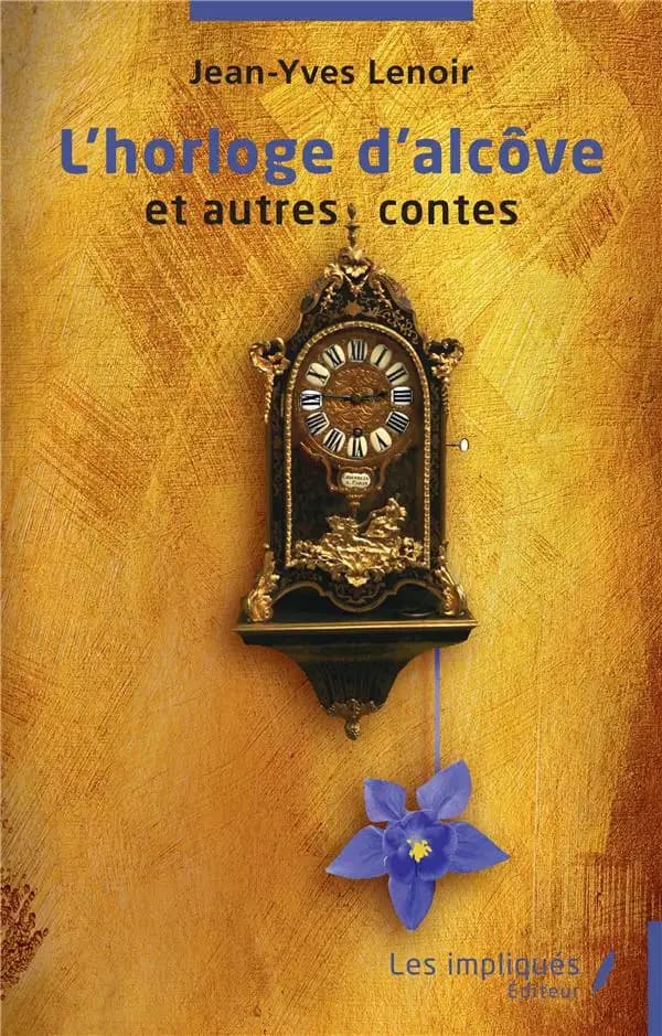 L'horloge d'alcôve : et autres contes