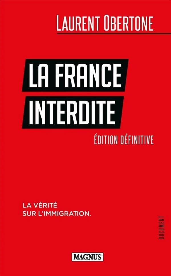 La France interdite : la vérité sur l'immigration (Éd. définitive) Laurent Obertone