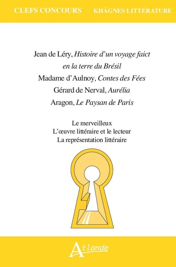 Léry, "Histoire d'un voyage faict en la terre du Brésil", Mme d'Aulnoy, "Contes des Fées", Nerval, "Aurélia", Aragon, "Le paysan de Paris"