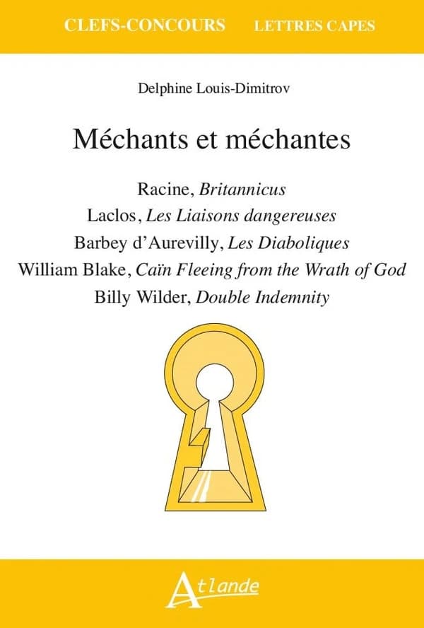 Méchants et méchantes : Racine, "Britannicus", Laclos, "Les liaisons dangereuses", Barbey d'Aurevilly, "Les diaboliques", William Blake, "Cain fleeing from the wrath of God", Billy Wilder, "Double indemnity"