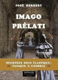 Imago prelati : meurtres sous plastique, panique à Cambrai