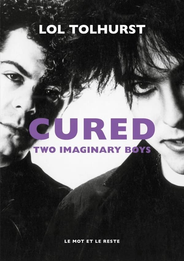 Cured : two imaginary boys ([Nouvelle éd.]) Lol Tolhurst ; traduction de David Gressot