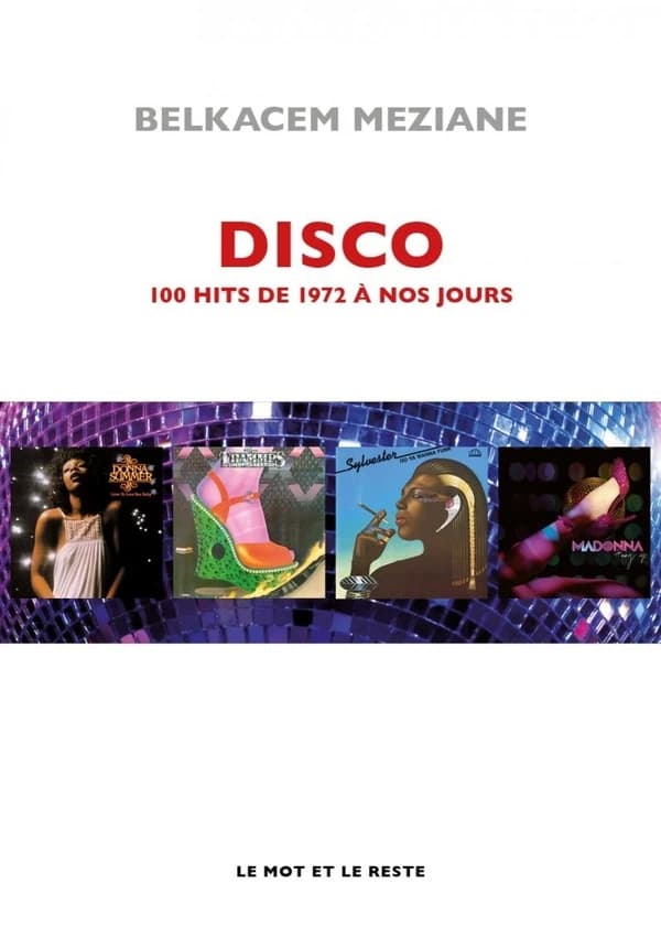 Disco : 100 hits de 1972 à nos jours ([Nouvelle éd.]) Belkacem Meziane
