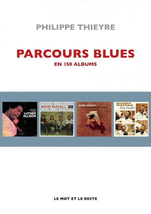 Parcours blues : en 150 albums ([Nouvelle éd.]) Philippe Thieyre