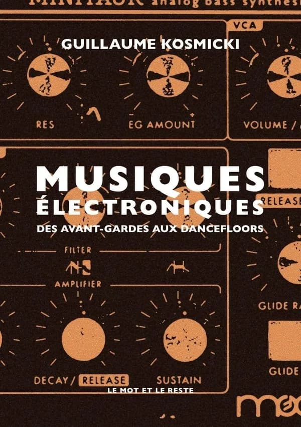 Musiques électroniques : des avant-gardes aux dancefloors ([Nouvelle éd. mise à jour]) Guillaume Kosmicki