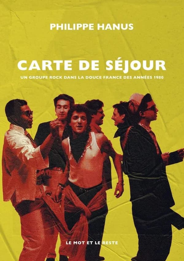 Carte de séjour : un groupe rock dans la douce France des années quatre-vingt
