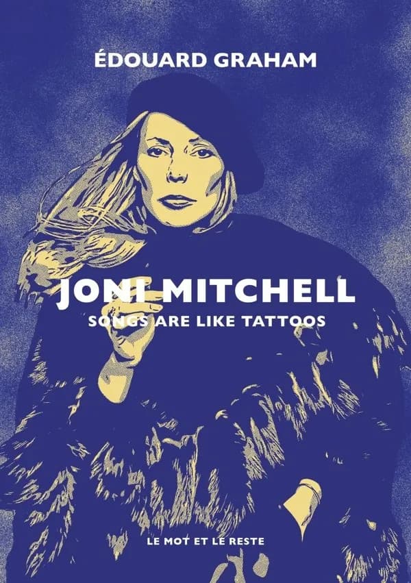 Joni Mitchell : songs are like tattoos ([Nouvelle éd.]) Édouard Graham ; photographies de Norman Seeff