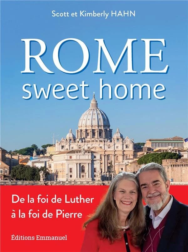 Rome sweet home : de la foi de Luther à la foi de Pierre (Nouvelle éd.) Scott et Kimberly Hahn ; traduit de l'anglais par Claude Mahy