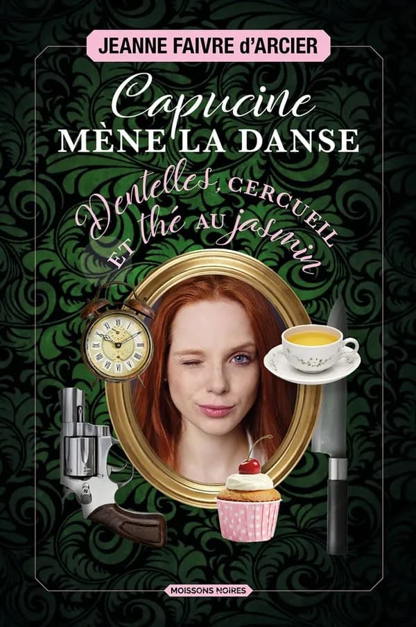 Capucine mène la danse : dentelles, cercueil et thé au jasmin : roman
