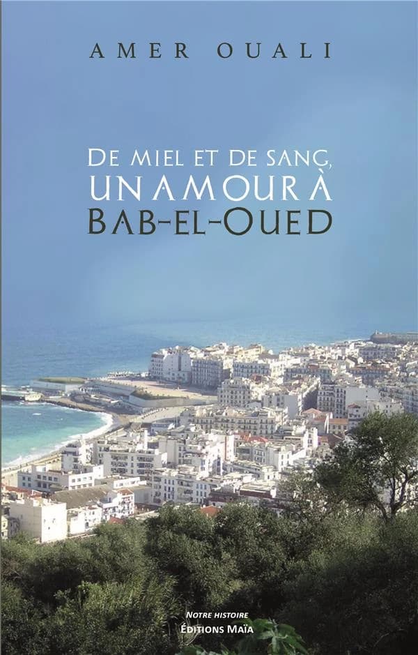 De miel et de sang : un amour a Bab-el-Oued