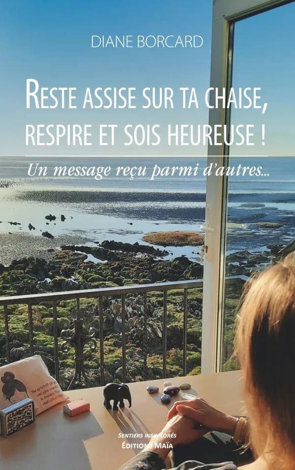 Reste assise sur ta chaise, respire et sois heureuse ! Un message reçu parmi tant d'autres...
