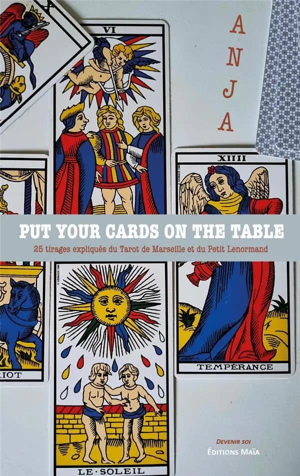 Put your cards on the table : 25 tirages expliqués du Tarot de Marseille et du Petit Lenormand