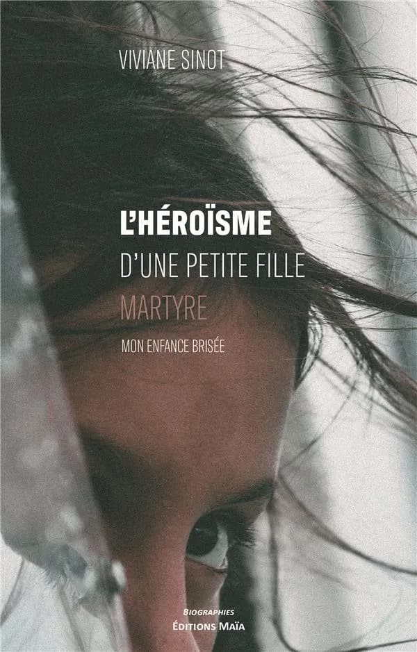 L'héroïsme d'une petite fille martyre : Mon enfance brisée