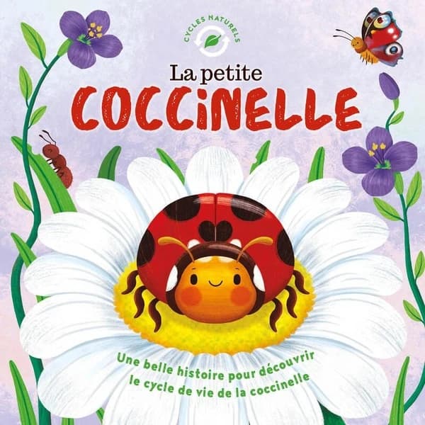 La petite coccinelle : une belle histoire pour découvrir le cycle de vie de la coccinelle
