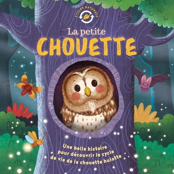 La petite chouette : une belle histoire pour découvrir le cycle de vie de la chouette hulotte