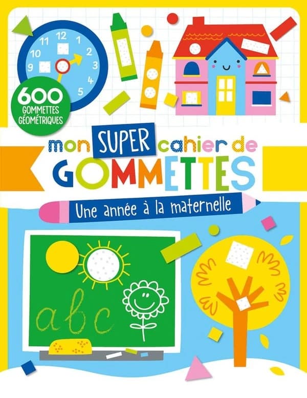Mon super cahier de gommettes : Une année à la maternelle