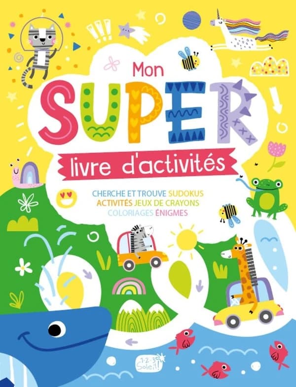 Mon super livre d'activtés : Cherche et Trouve, Sudokus, Activités, Jeux de crayons, Coloriages, Enigmes