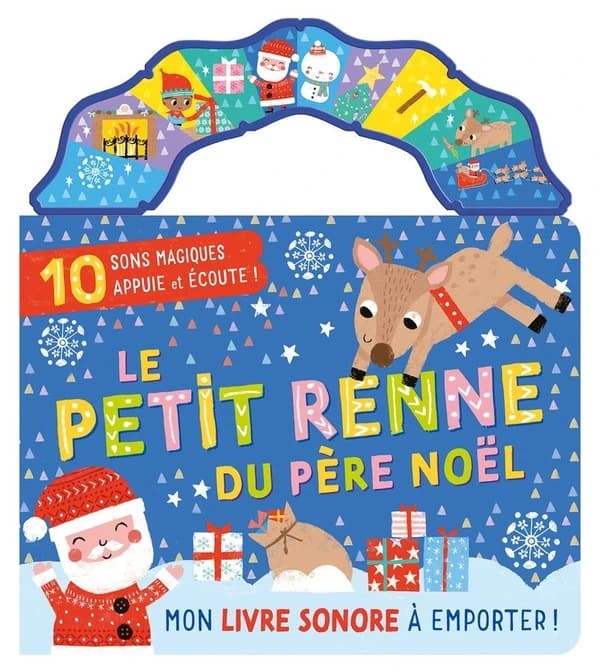 Mon livre sonore : Le petit renne du Père Noël : mon livre sonore à emporter ! 10 sons magique appuie et écoute !