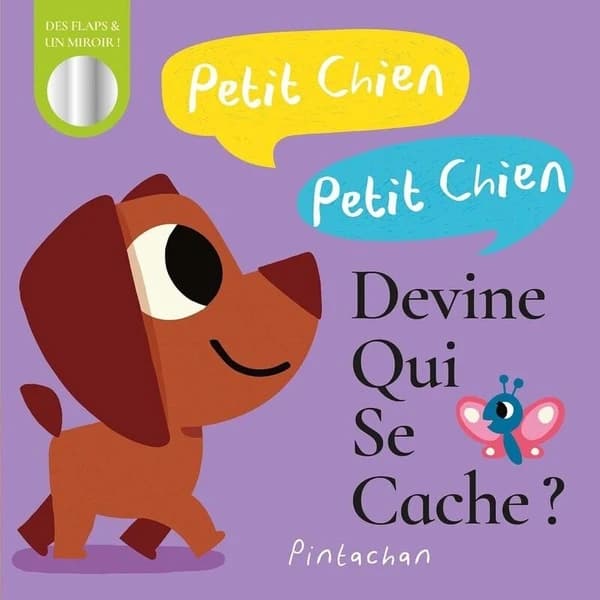 Petit chien petit chien, devine qui se cache ? : des flaps & un miroir !