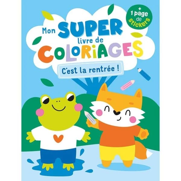 Mon super livre de coloriages C'est la rentrée ! : + 1 page de stickers