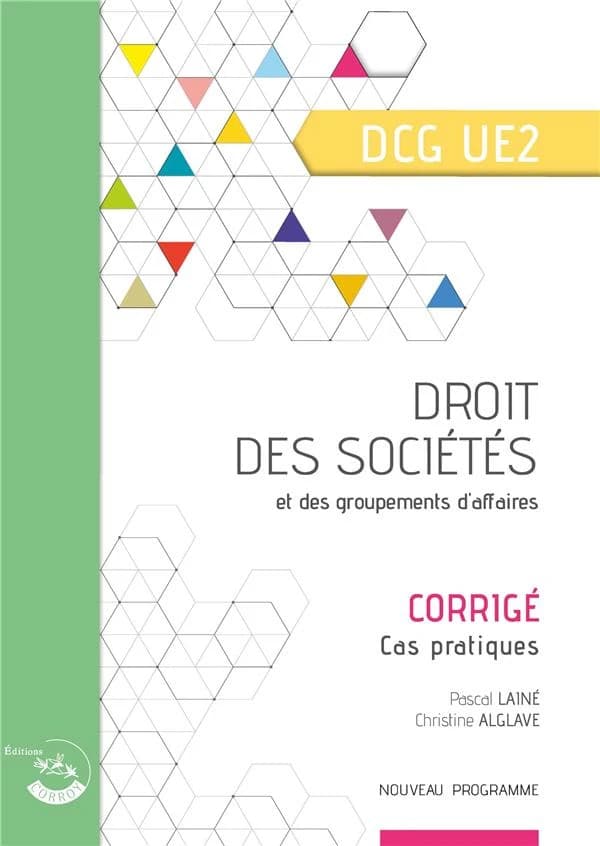 Droit des sociétés et des groupements d'affaires : diplôme de comptabilité et de gestion, UE 2 : corrigé (Éd. 2022-2023) Pascal Lainé,... Christine Alglave,...