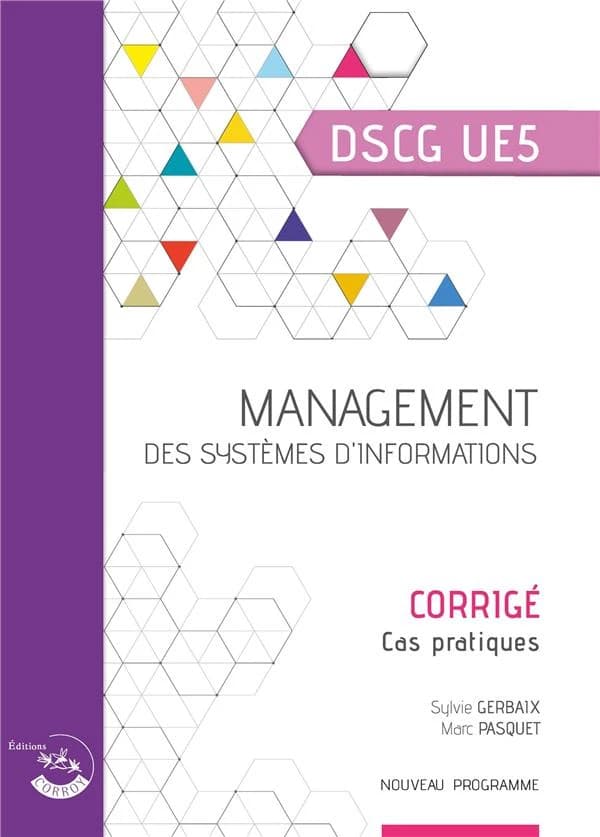 Management des systèmes d'information : UE 5 du DSCG : corrigé (Éd. 2022-2023) auteurs, Sylvie Gerbaix..., Marc Pasquet,...