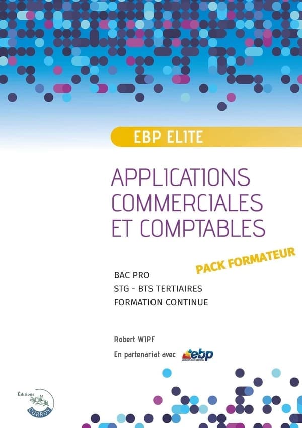 EBP Elite Applications commerciales et comptables BAC Pro - STG - BTS Tertiaires : Pack formateur