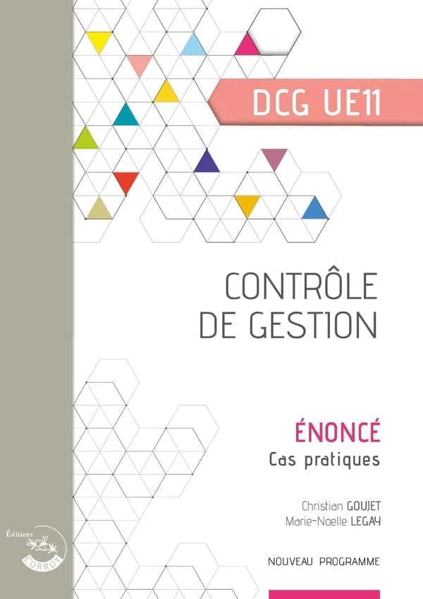 Contrôle de gestion : diplôme de comptabilité et de gestion, UE 11 : énoncé (Éd. 2024-2025) Florence Douzenel,...